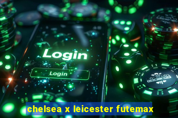 chelsea x leicester futemax